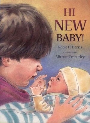 Hi New Baby! by Robie H. Harris, Michael Emberley