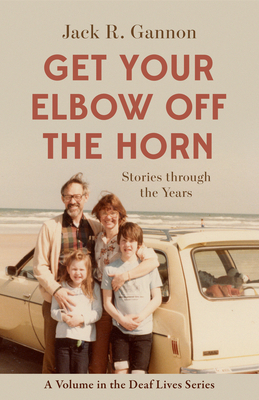 Get Your Elbow Off the Horn, Volume 10: Stories Through the Years by Jack R. Gannon