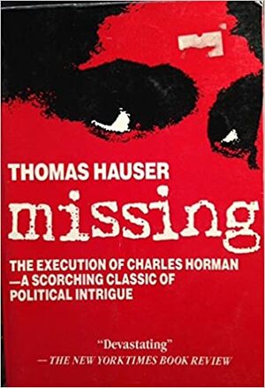 Missing: The Execution of Charles Horman by Thomas Hauser