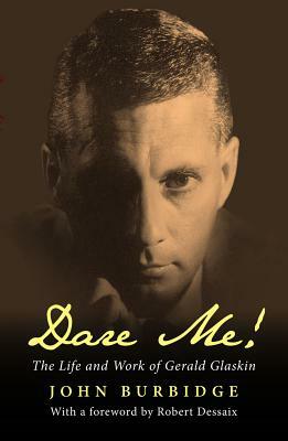 Dare Me!: The Life and Work of Gerald Glaskin by John Burbidge