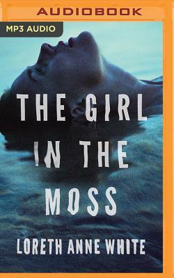 The Girl in the Moss by Loreth Anne White