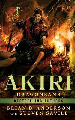 Akiri: Dragonbane by Brian D. Anderson, Steven Savile