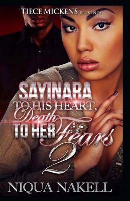 Sayinara To His Heart; Death To Her Fears 2 by Niqua Nakell