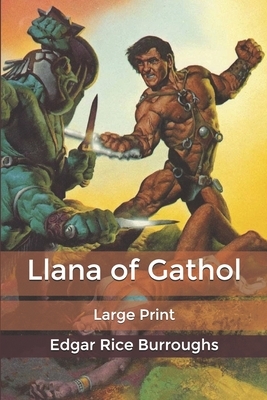 Llana of Gathol: Large Print by Edgar Rice Burroughs