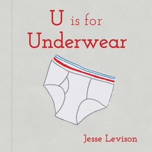 U Is for Underwear by Jesse Levison