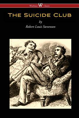 The Suicide Club (Wisehouse Classics Edition) by Robert Louis Stevenson