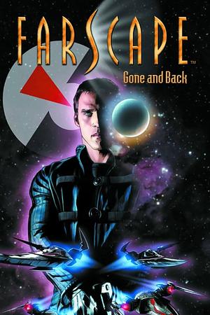 Farscape, Vol. 3: Gone and Back by Keith R.A. DeCandido, Rockne S. O'Bannon