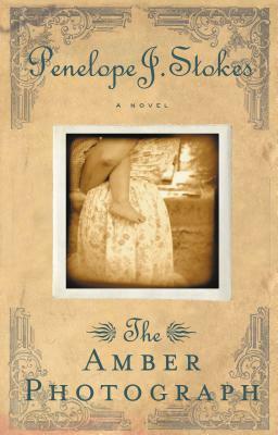 The Amber Photograph: Newly Repackaged Edition by Penelope J. Stokes
