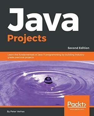 Java Projects: Learn the fundamentals of Java 11 programming by building industry grade practical projects, 2nd Edition by Peter Verhas