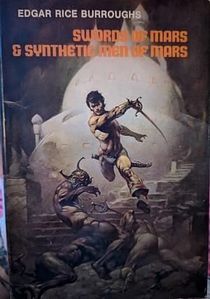 Swords of Mars / Synthetic Men of Mars by Edgar Rice Burroughs