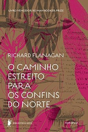 O caminho estreito para os confins do Norte by Richard Flanagan