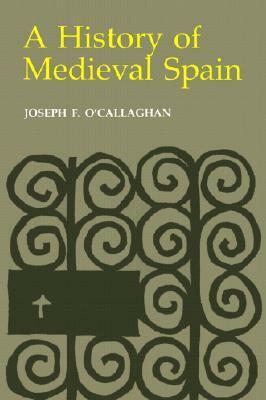 A History of Medieval Spain by Joseph F. O'Callaghan