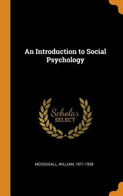 An Introduction to Social Psychology by William McDougall