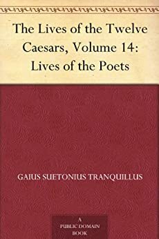 The Lives of the Twelve Caesars, Volume 14: Lives of the Poets by Suetonius