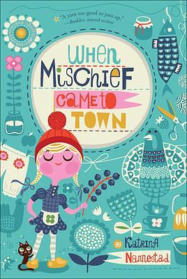 When Mischief Came To Town by Katrina Nannestad, Katrina Nannestad