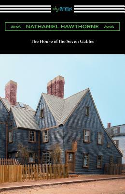 The House of the Seven Gables (with an Introduction by George Parsons Lathrop) by Nathaniel Hawthorne