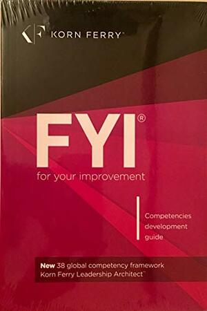 FYI: For Your Improvement, A Guide for Development and Coaching by Michael M. Lombardo