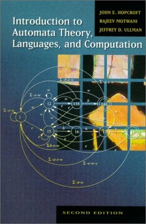 Introduction to Automata Theory, Languages, and Computation by Jeffrey D. Ullman, John E. Hopcroft, Rajeev Motwani