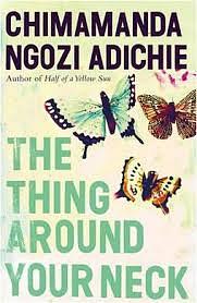 The Thing Around Your Neck by Chimamanda Ngozi Adichie