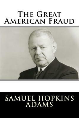 The Great American Fraud by Samuel Hopkins Adams