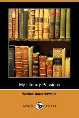 My Literary Passions (Dodo Press) by William Dean Howells