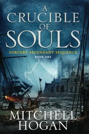 A Crucible of Souls by Mitchell Hogan