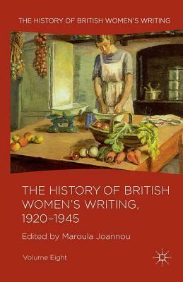 The History of British Women's Writing, 1920-1945 by Maroula Joannou