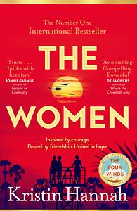 The Women: Powerful and heartbreaking, the eagerly awaited novel everyone is talking about for 2024 by Kristin Hannah