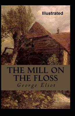 The Mill on the Floss Illustrated by George Eliot