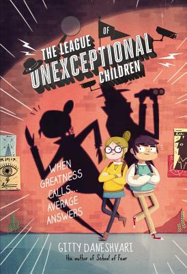 The League of Unexceptional Children by Gitty Daneshvari