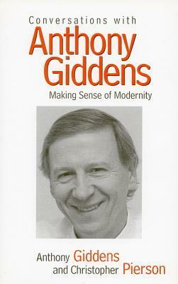 Conversations with Anthony Giddens: Making Sense of Modernity by Anthony Giddens, Christopher Pierson