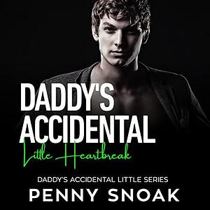 Daddy's Accidental Little Heartbreak (Daddy's Accidental Little, # by Penny Snoak, Zachary Fox