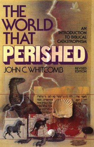 The World That Perished by John C. Whitcomb