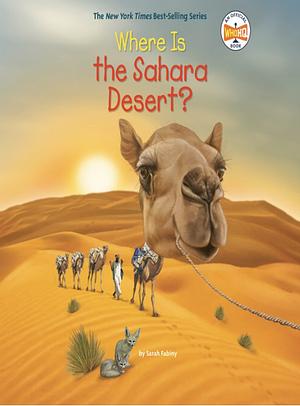 Where Is the Sahara Desert? by Who HQ, Sarah Fabiny