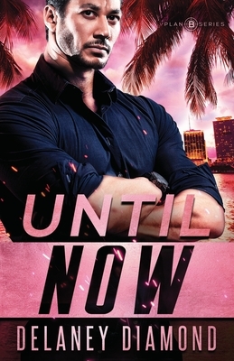 Until Now by Delaney Diamond