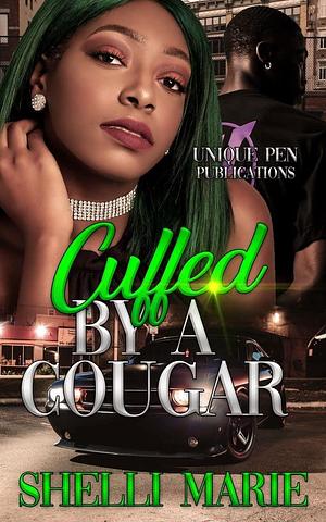 Cuffed by a Cougar: Standalone by Shelli Marie, Shelli Marie