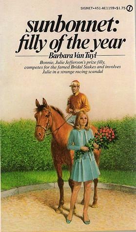 Sunbonnet: Filly of the Year by Barbara Van Tuyl