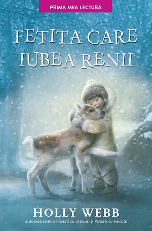 Fetița care iubea renii by Holly Webb