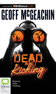 Dead and Kicking by Geoff McGeachin