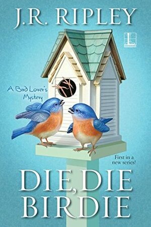 Die, Die Birdie by J.R. Ripley, Glenn Meganck