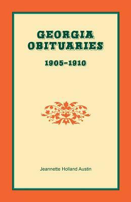 Georgia Obituaries, 1905-1910 by Jeannette Holland Austin