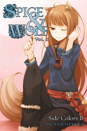 Spice and Wolf, Vol. 11 (light novel): Side Colors II by Isuna Hasekura