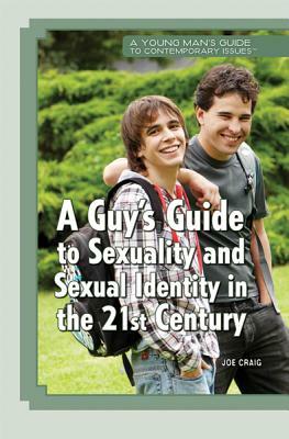 A Guy's Guide to Sexuality and Sexual Identity in the 21st Century by Joe Craig