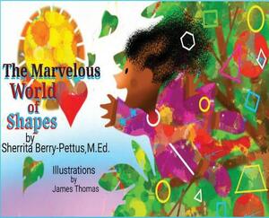 The Marvelous World of Shapes by Sherrita Berry-Pettus