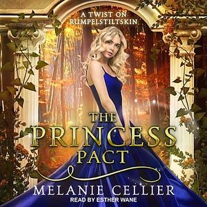 The Princess Pact: a Twist on Rumpelstiltskin by Melanie Cellier