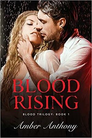 Blood Rising, Amber Anthony's Blood Series Book 1 by Amber Anthony, Amber Anthony