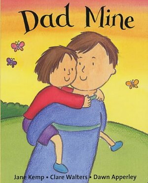 Dad Mine by Clare Walters, Jane Kemp, Dawn Apperley