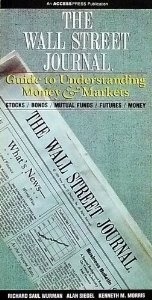 The Wall Street Journal Guide to Understanding Money & Markets by Richard Saul Wurman, Alan M. Siegel, Kenneth M. Morris