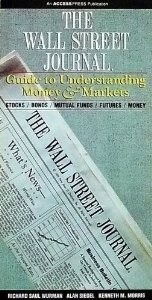 The Wall Street Journal Guide to Understanding Money & Markets by Alan M. Siegel, Richard Saul Wurman, Kenneth M. Morris