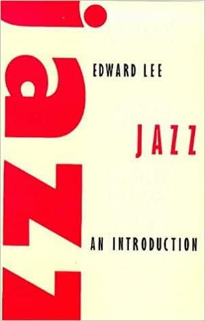 Jazz: An Introduction by Edward Lee